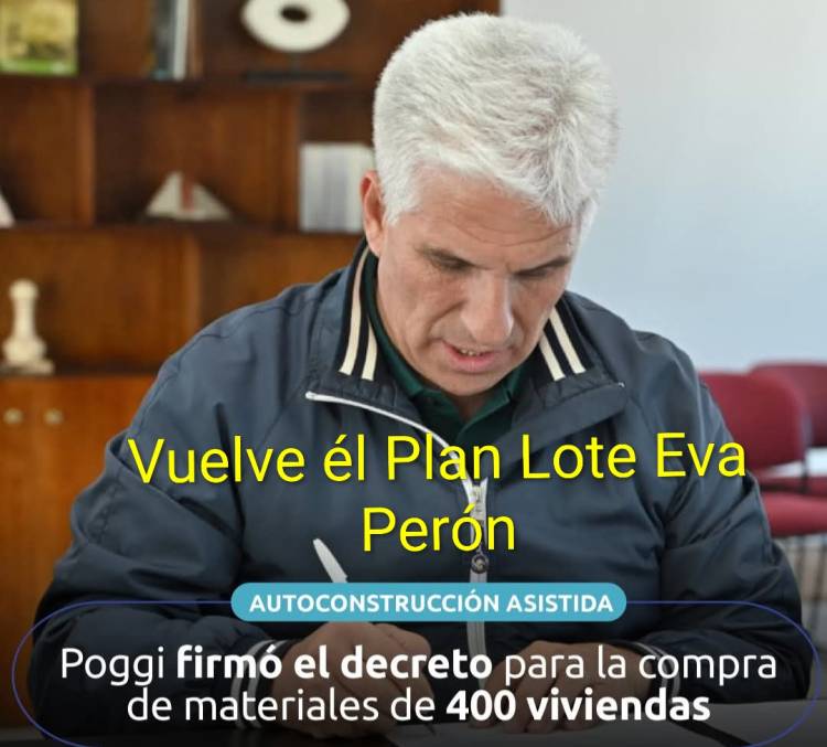Poggi rescata él Plan Lote Eva Perón de Adolfo y otorga créditos para auto construcción.